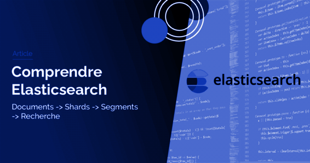 Comprendre Elasticsearch #1 : les bases à connaître avant de l’optimiser