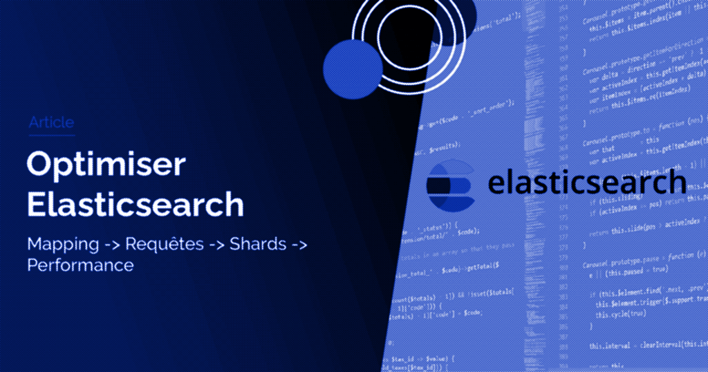 Comprendre Elasticsearch #2 : comment mieux l’optimiser ?